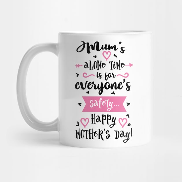 Mums alone time is for by trendybestgift